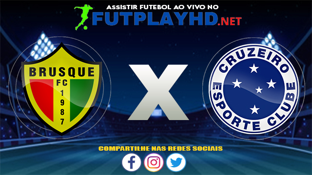 Assistir Brusque X Cruzeiro AO VIVO Online 07/08/2021