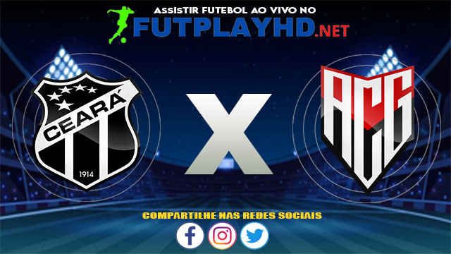 Assistir Ceará X Atlético GO AO VIVO Online 08/08/2021