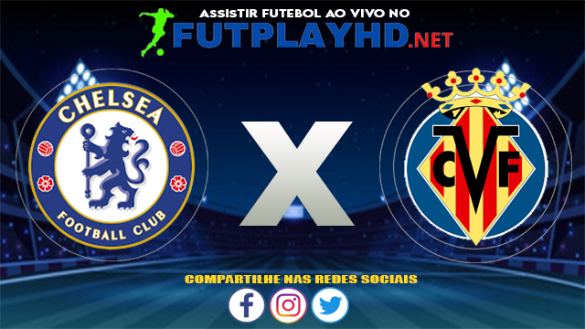 Assistir Chelsea X Villarreal AO VIVO Online 11/08/2021