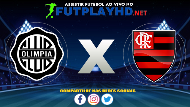 Assistir Club Olimpia X Flamengo AO VIVO Online 11/08/2021