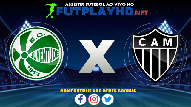 Assistir Juventude X Atlético Mineiro AO VIVO Online 08/08/2021