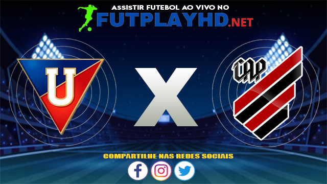 Assistir LDU Quito X Athletico PR AO VIVO Online 12/08/2021