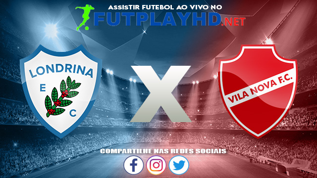 Assistir Londrina X Vila Nova AO VIVO Online 15/08/2021