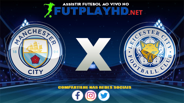 Assistir Manchester City X Leicester AO VIVO Online 07/08/2021