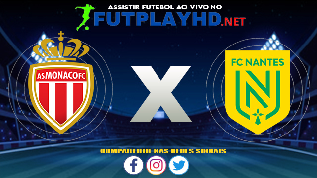 Assistir Mónaco X Nantes AO VIVO Online 06/08/2021