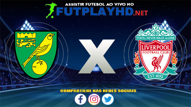 Assistir Norwich X Liverpool AO VIVO Online 14/08/2021