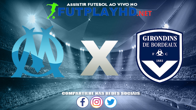 Assistir Olympique X Bordeaux AO VIVO Online 15/08/2021