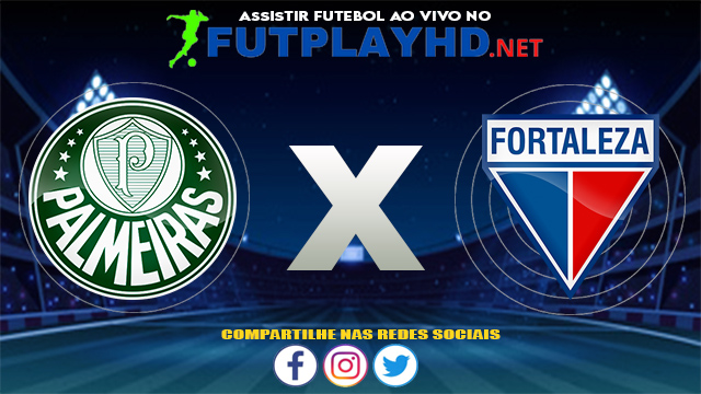 Assistir Palmeiras X Fortaleza AO VIVO Online 07/08/2021