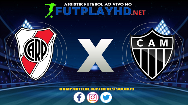 Assistir River Plate X Atlético Mineiro AO VIVO Online 11/08/2021