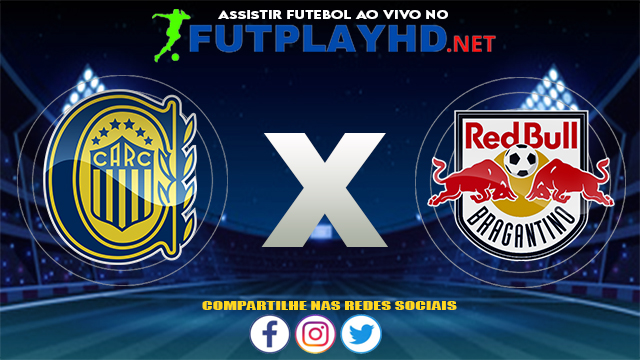 Assistir Rosario Central X Red Bull Bragantino AO VIVO Online 10/08/2021