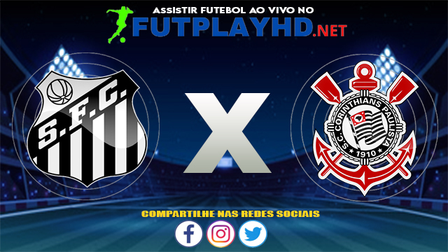 Assistir Santos X Corinthians AO VIVO Online 08/08/2021