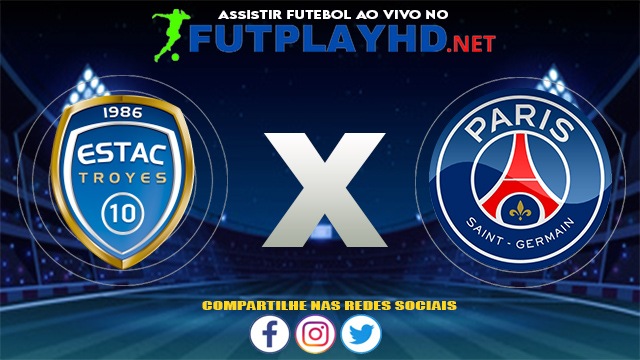 Assistir Troyes X PSG AO VIVO Online 07/08/2021