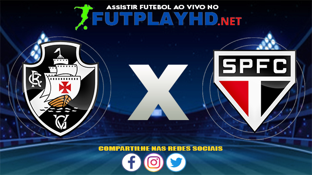 Assistir Vasco X São Paulo AO VIVO Online 04/08/2021