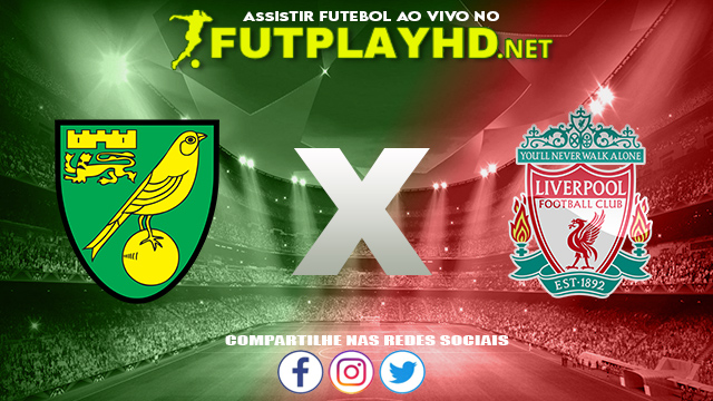 Assistir Norwich X Liverpool AO VIVO Online 21/09/2021