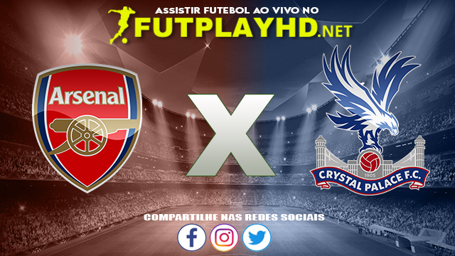 Assistir Arsenal X Crystal Palace AO VIVO Online 18/10/2021