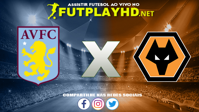 Assistir Aston Villa X Wolverhampton AO VIVO Online 16/10/2021