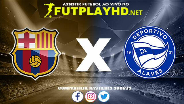 Assistir Barcelona X Alavés AO VIVO Online 30/10/2021