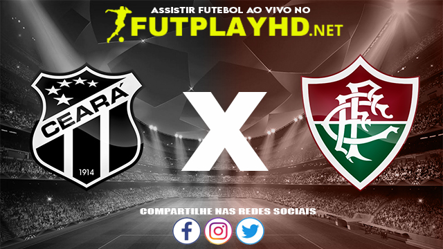 Assistir Ceará X Fluminense AO VIVO Online 31/10/2021