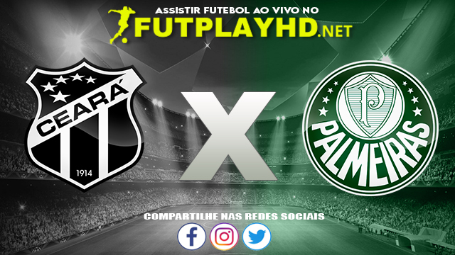 Assistir Ceará X Palmeiras AO VIVO Online 20/10/2021