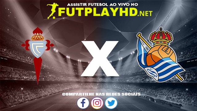 Assistir Celta de Vigo X Real Sociedad AO VIVO Online 28/10/2021