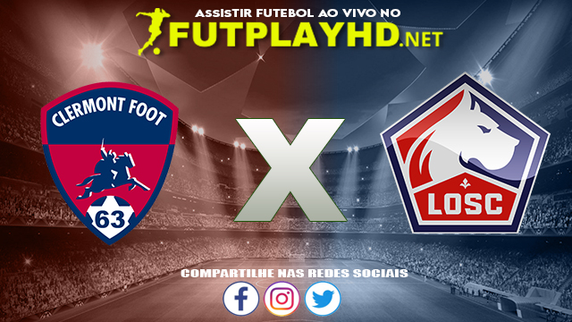 Assistir Clermont X Lille AO VIVO Online 16/10/2021