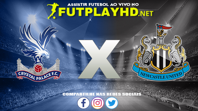 Assistir Crystal Palace X Newcastle AO VIVO Online 23/10/2021