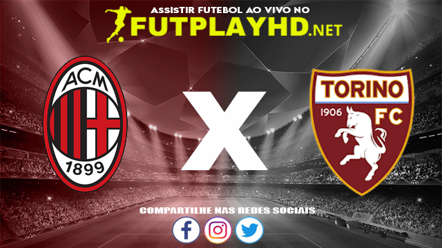 Assistir Milan X Torino AO VIVO Online 26/10/2021