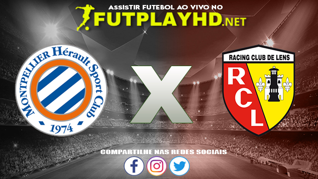 Assistir Montpellier X Lens AO VIVO Online 17/10/2021