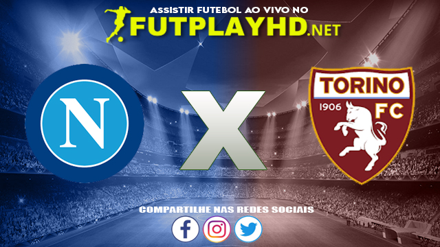 Assistir Napoli X Torino AO VIVO Online 17/10/2021