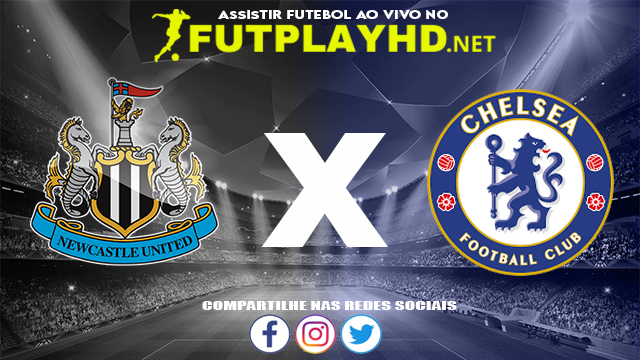 Assistir Newcastle X Chelsea AO VIVO Online 30/10/2021