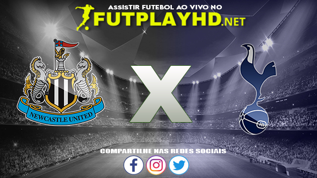 Assistir Newcastle X Tottenham AO VIVO Online 17/10/2021