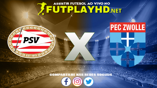 Assistir PSV X Zwolle AO VIVO Online 16/10/2021