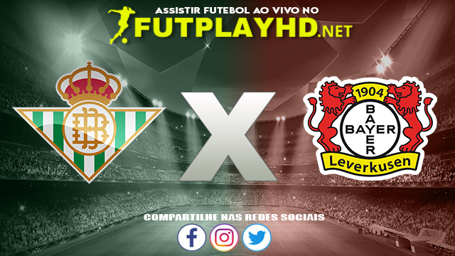 Assistir Real Bétis X Bayer Leverkusen AO VIVO Online 21/10/2021