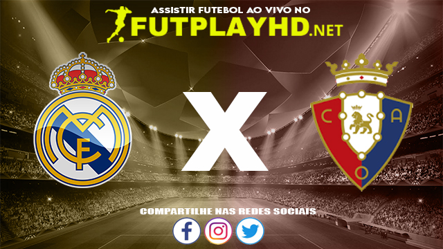 Assistir Real Madrid X Osasuna AO VIVO Online 27/10/2021