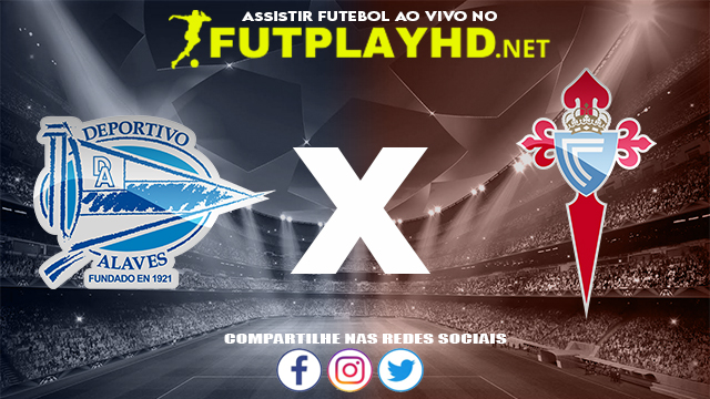 Assistir Alavés X Celta de Vigo AO VIVO Online 27/11/2021