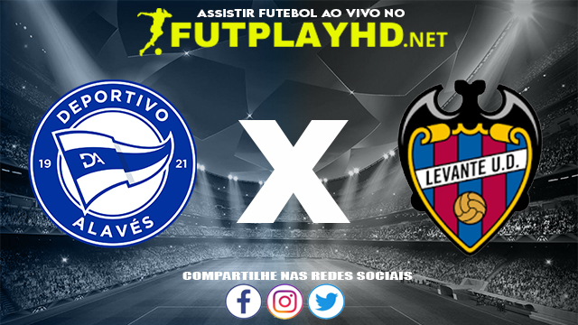 Assistir Alavés X Levante AO VIVO Online 06/11/2021