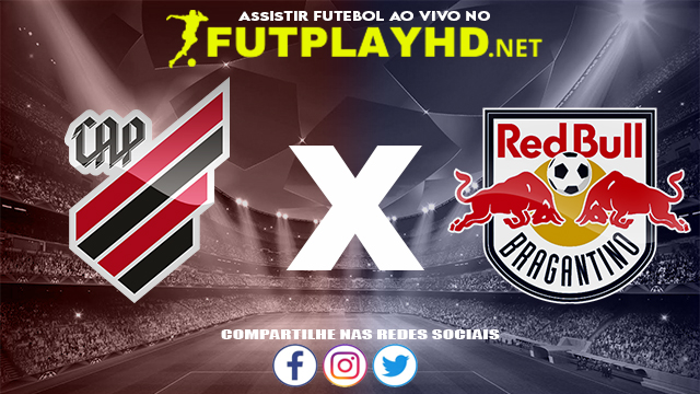 Assistir Athletico PR X Red Bull Bragantino AO VIVO Online 20/11/2021