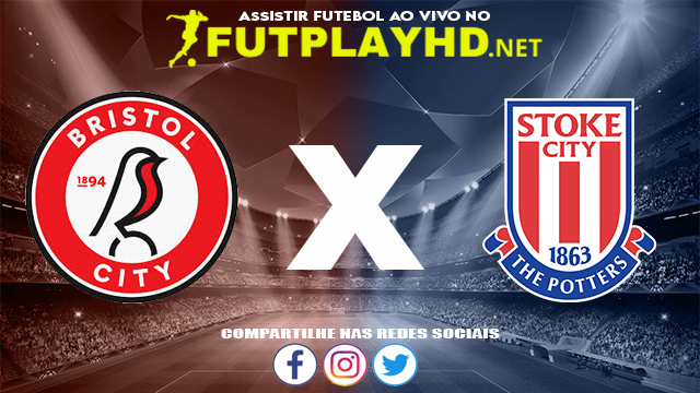 Assistir Bristol City X Stoke AO VIVO Online 24/11/2021