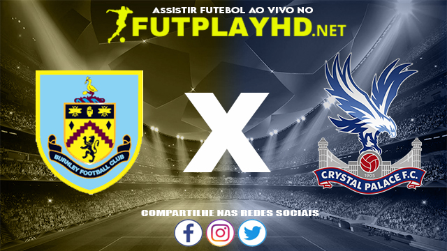 Assistir Burnley X Crystal Palace AO VIVO Online 20/11/2021