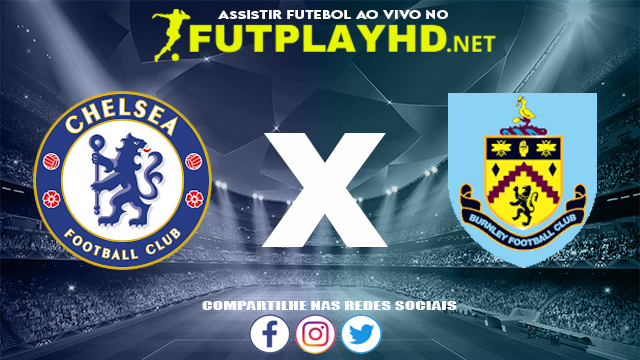 Assistir Chelsea X Burnley AO VIVO Online 06/11/2021