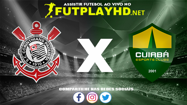 Assistir Corinthians X Cuiabá AO VIVO Online 13/11/2021