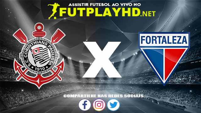 Assistir Corinthians X Fortaleza AO VIVO Online 06/11/2021