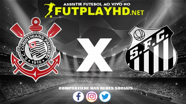 Assistir Corinthians X Santos AO VIVO Online 21/11/2021