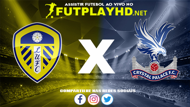 Assistir Leeds X Crystal Palace AO VIVO Online 30/11/2021