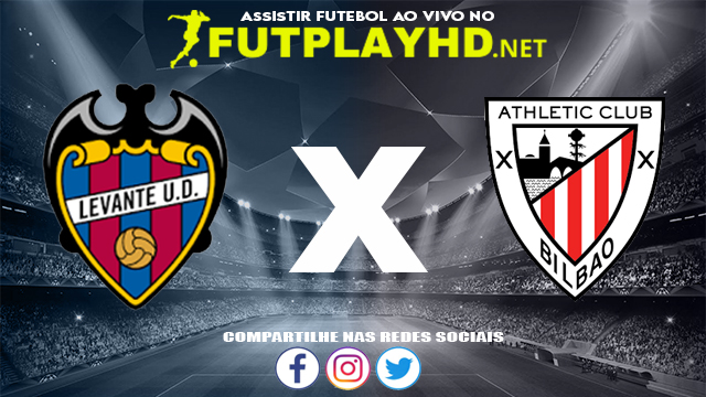 Assistir Levante X Athletic Bilbao AO VIVO Online 19/11/2021