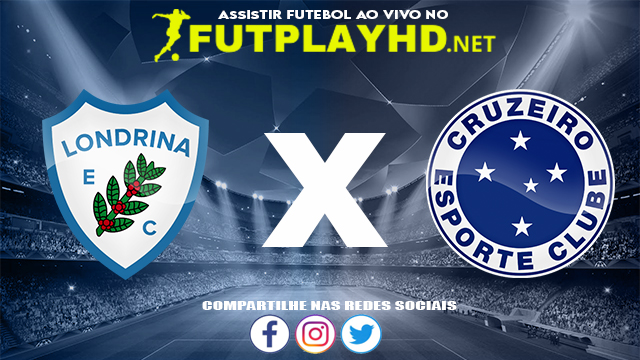 Assistir Londrina X Cruzeiro AO VIVO Online 05/11/2021