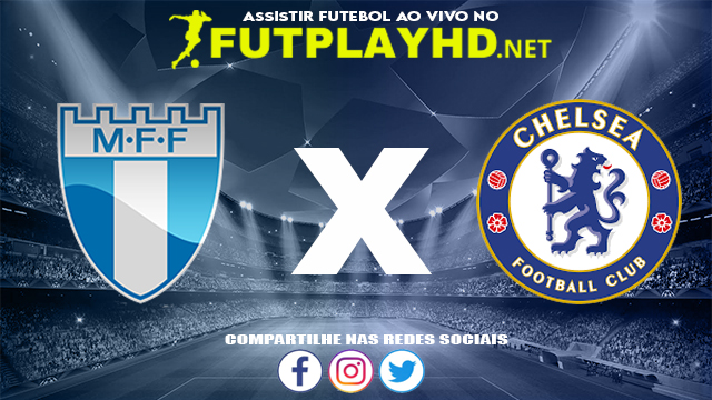 Assistir Malmo X Chelsea AO VIVO Online 02/11/2021