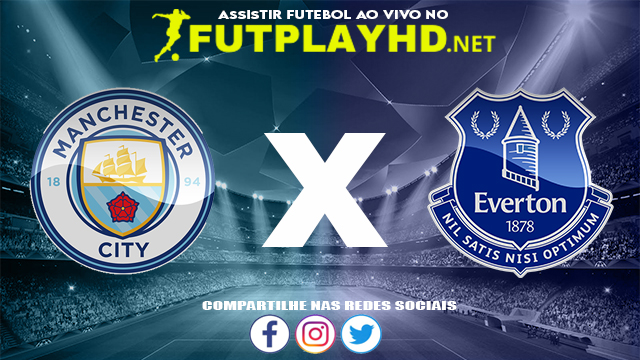 Assistir Manchester City X Everton AO VIVO Online 21/11/2021