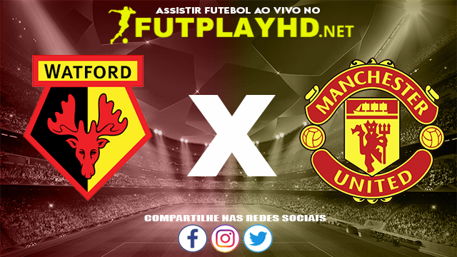 Assistir Watford X Manchester United AO VIVO Online 20/11/2021