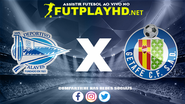 Assistir Alavés X Getafe AO VIVO Online 11/12/2021